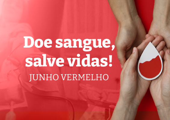 Junho Vermelho: mês da conscientização e solidariedade pela vida
