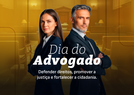 Dia do Advogado: defendem direitos, promovem a justiça e fortalecem a cidadania